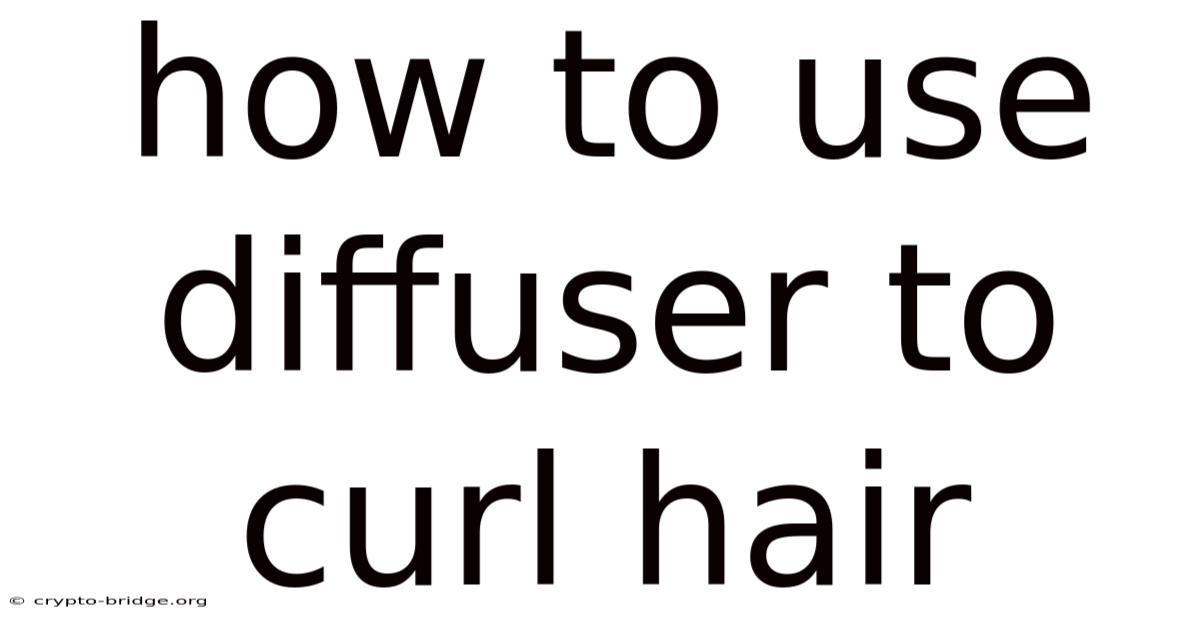 How To Use Diffuser To Curl Hair