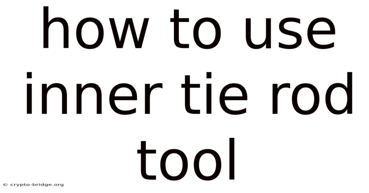 How To Use Inner Tie Rod Tool