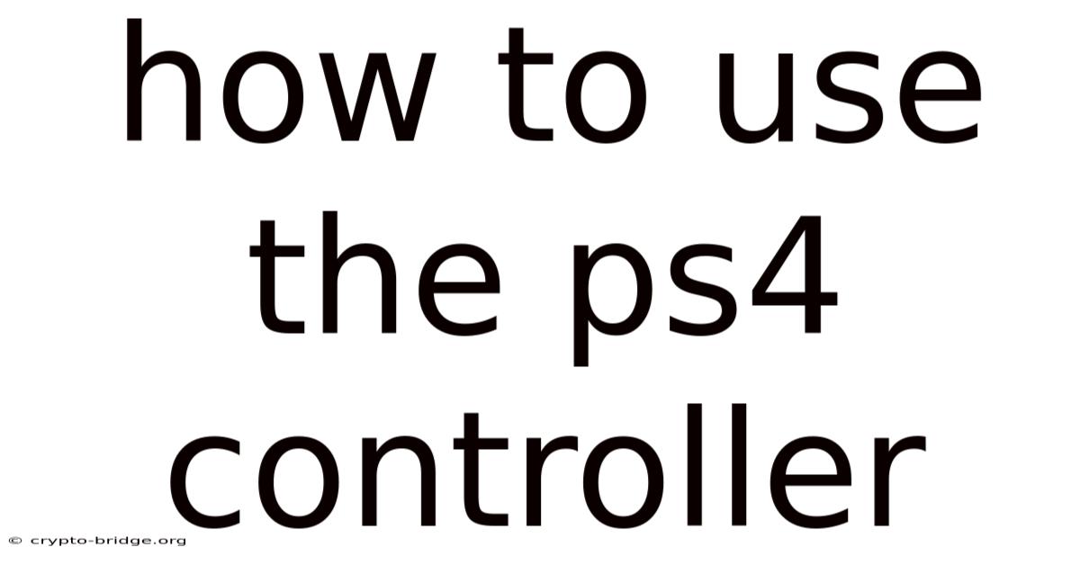 How To Use The Ps4 Controller
