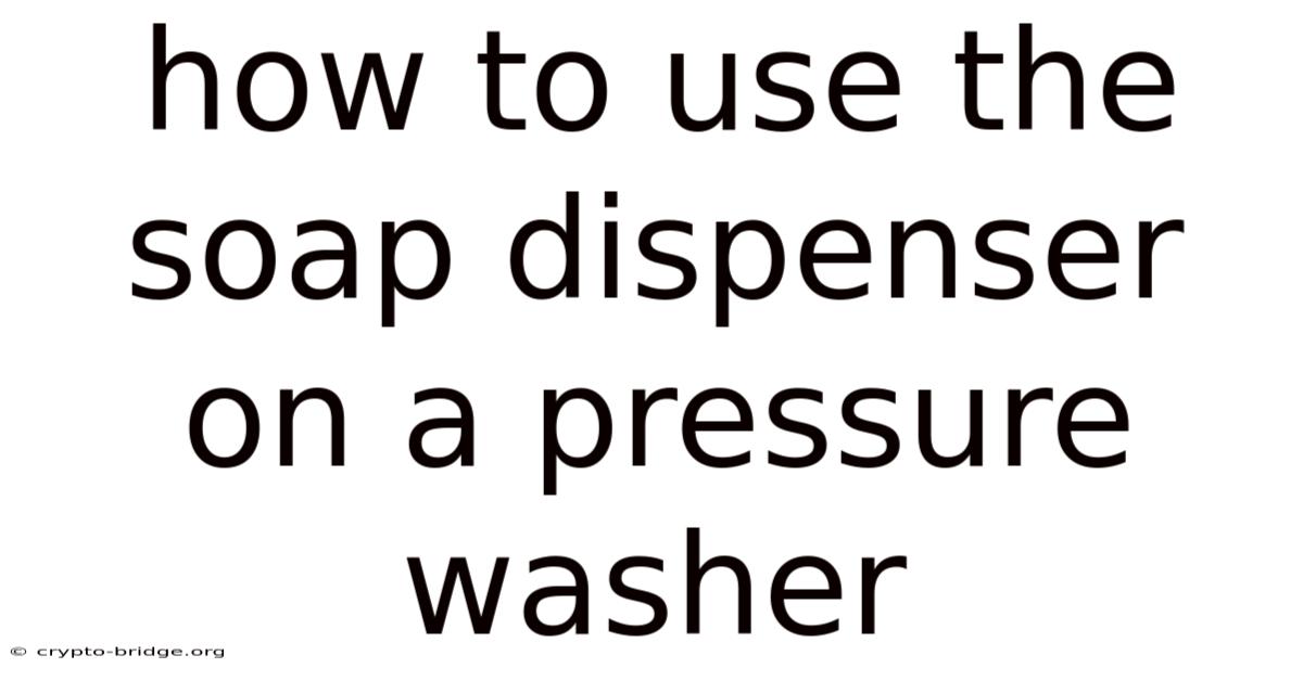 How To Use The Soap Dispenser On A Pressure Washer