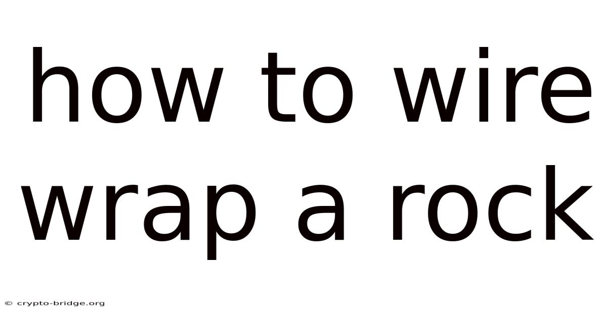 How To Wire Wrap A Rock