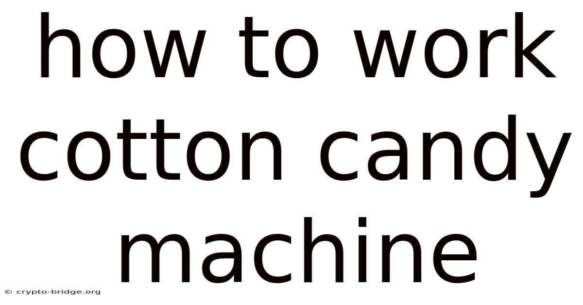 How To Work Cotton Candy Machine