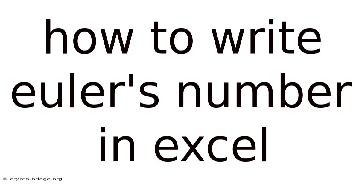 How To Write Euler's Number In Excel