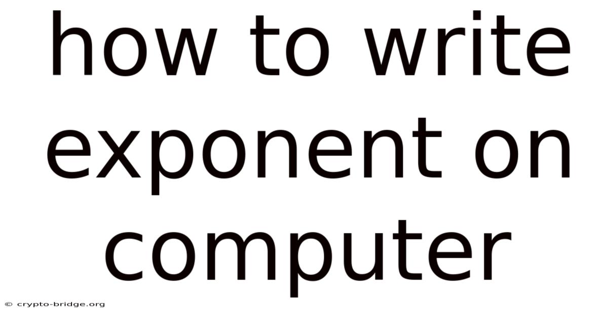 How To Write Exponent On Computer