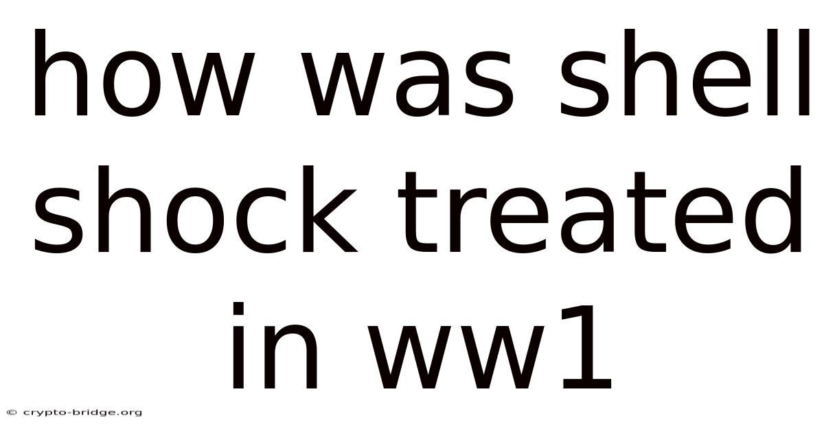 How Was Shell Shock Treated In Ww1