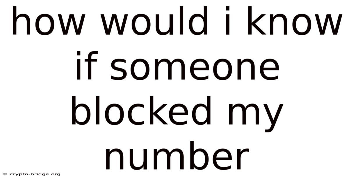 How Would I Know If Someone Blocked My Number