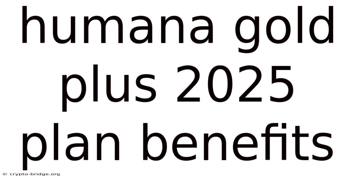 Humana Gold Plus 2025 Plan Benefits