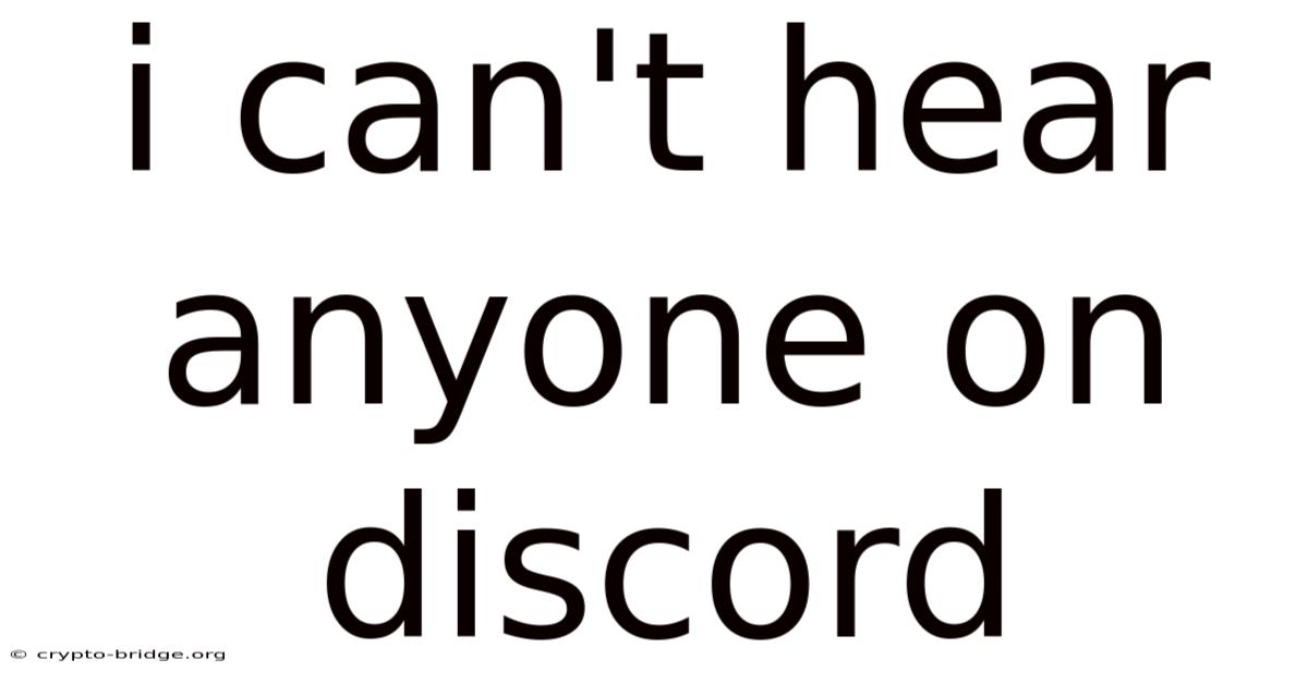I Can't Hear Anyone On Discord
