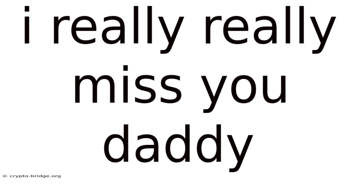 I Really Really Miss You Daddy