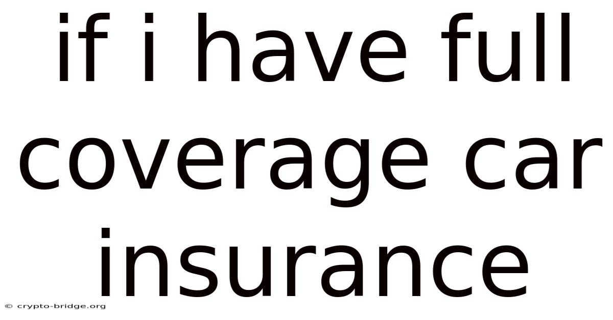 If I Have Full Coverage Car Insurance
