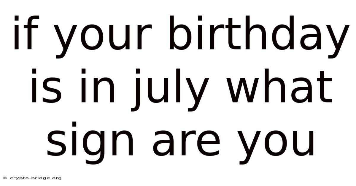 If Your Birthday Is In July What Sign Are You