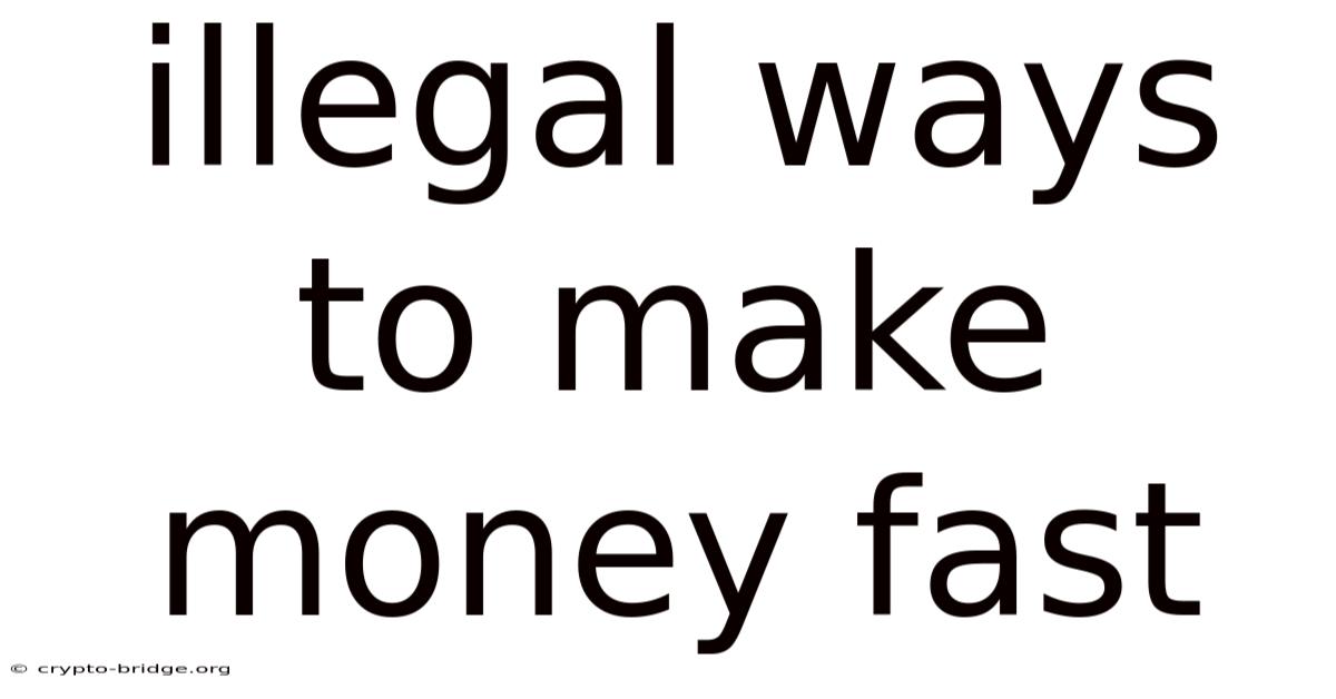 Illegal Ways To Make Money Fast