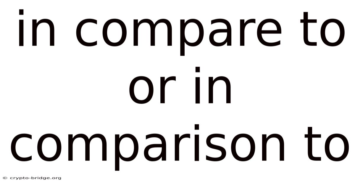 In Compare To Or In Comparison To