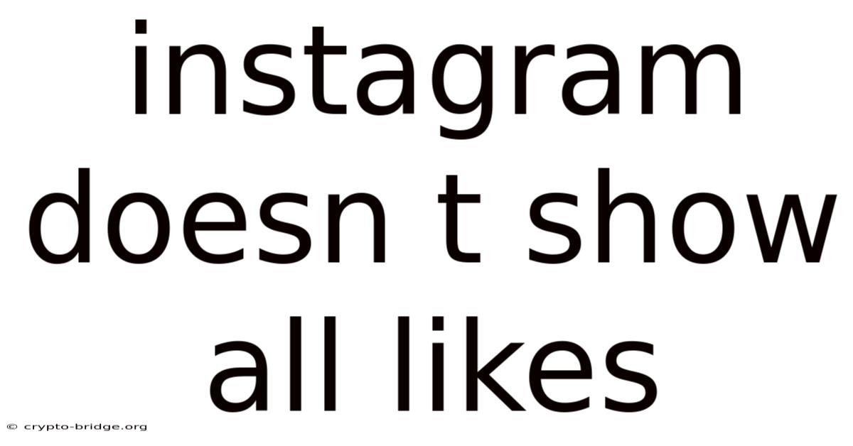 Instagram Doesn T Show All Likes