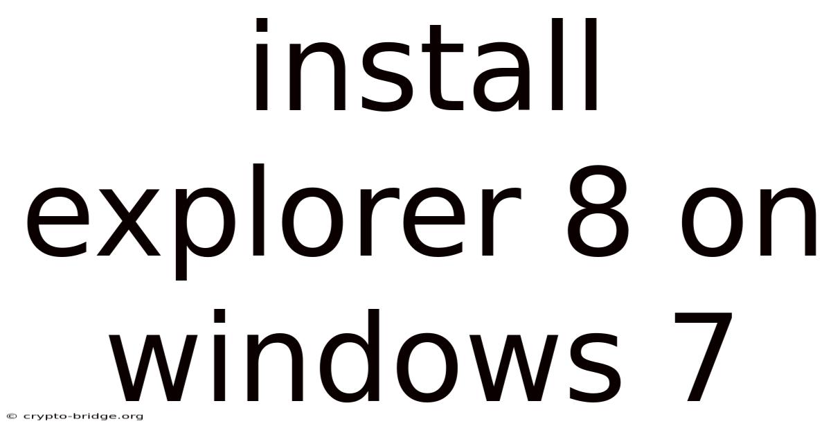 Install Explorer 8 On Windows 7