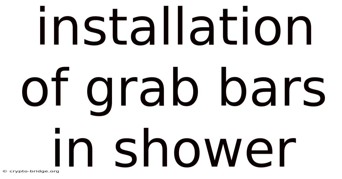 Installation Of Grab Bars In Shower