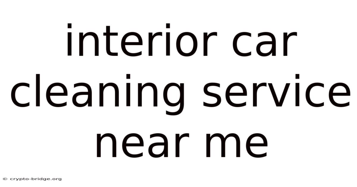 Interior Car Cleaning Service Near Me