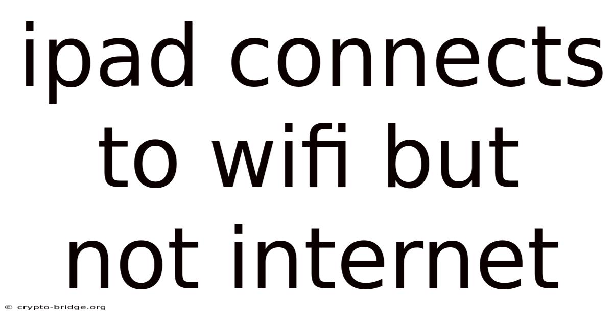 Ipad Connects To Wifi But Not Internet