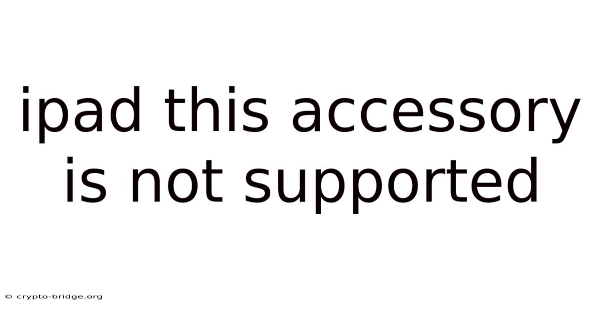 Ipad This Accessory Is Not Supported