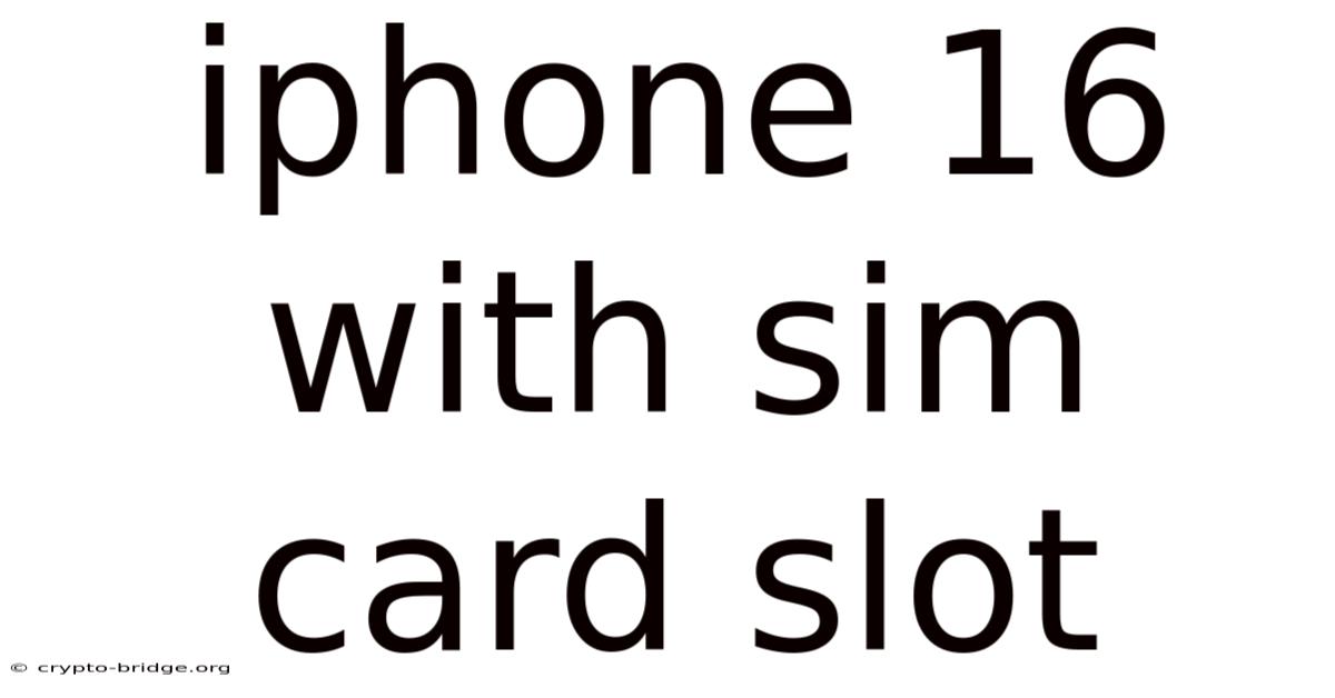 Iphone 16 With Sim Card Slot
