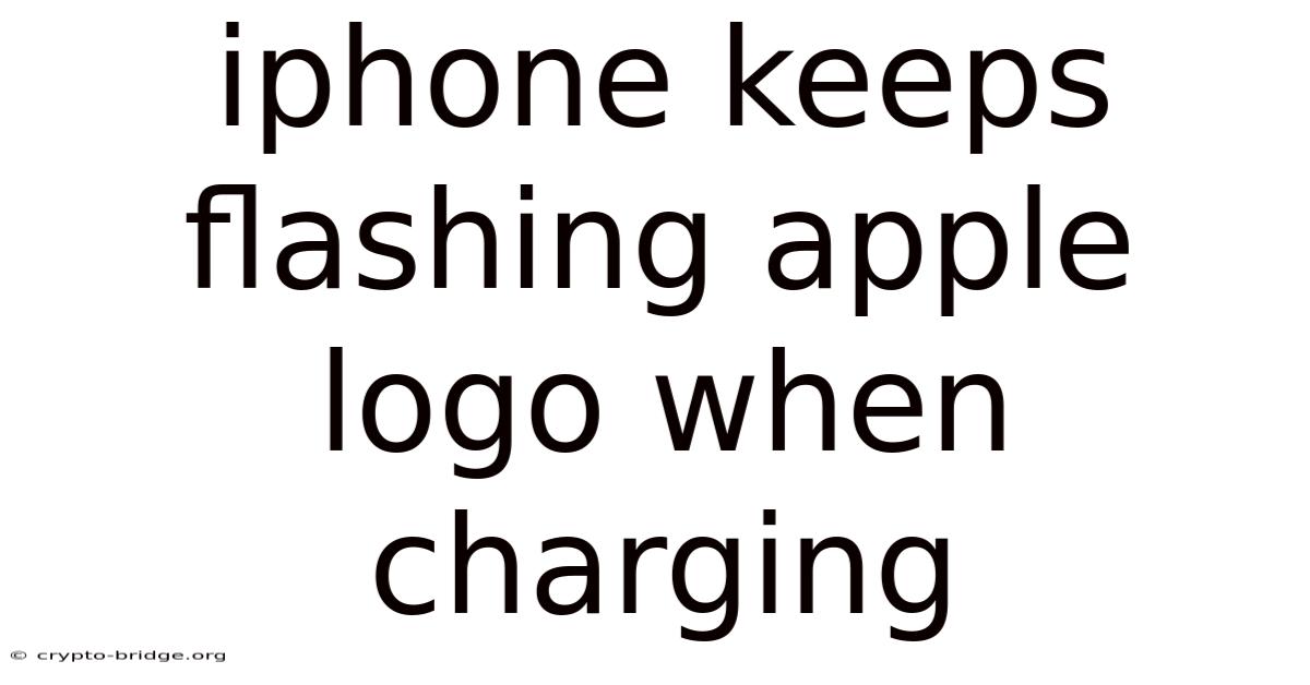 Iphone Keeps Flashing Apple Logo When Charging