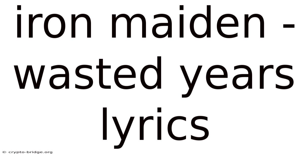 Iron Maiden - Wasted Years Lyrics