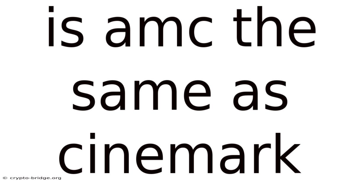 Is Amc The Same As Cinemark
