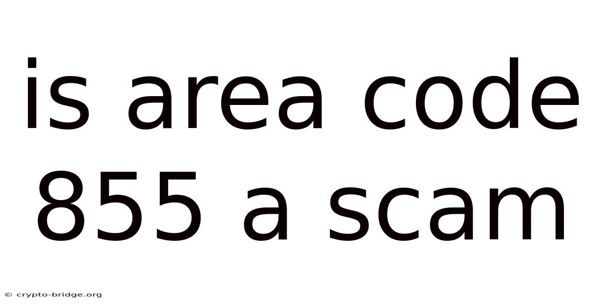 Is Area Code 855 A Scam