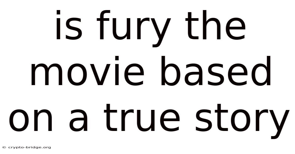 Is Fury The Movie Based On A True Story