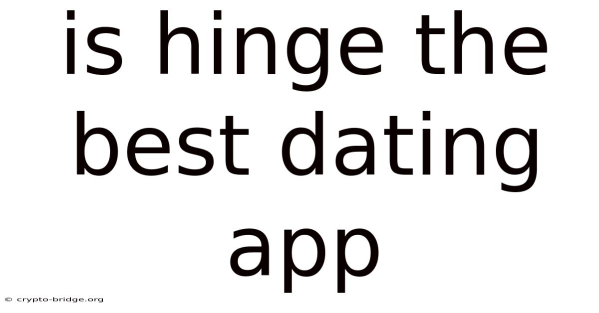 Is Hinge The Best Dating App
