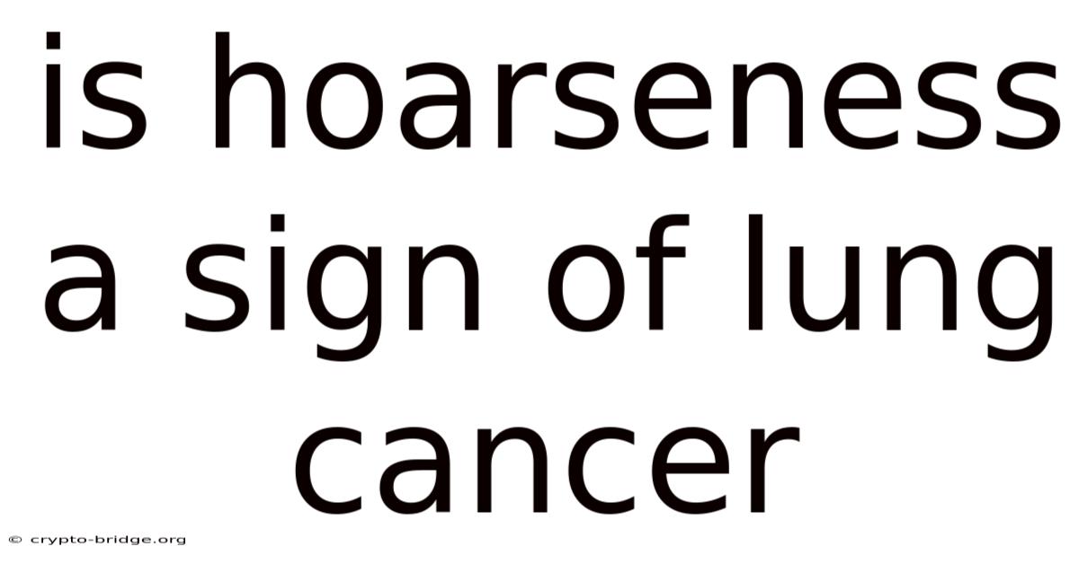 Is Hoarseness A Sign Of Lung Cancer