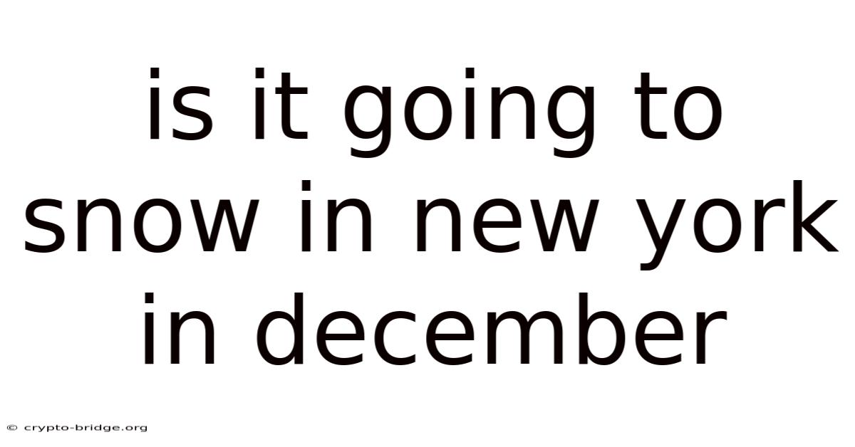 Is It Going To Snow In New York In December