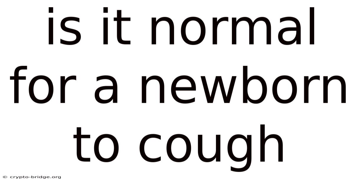 Is It Normal For A Newborn To Cough