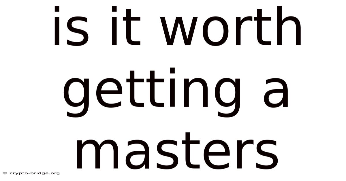 Is It Worth Getting A Masters