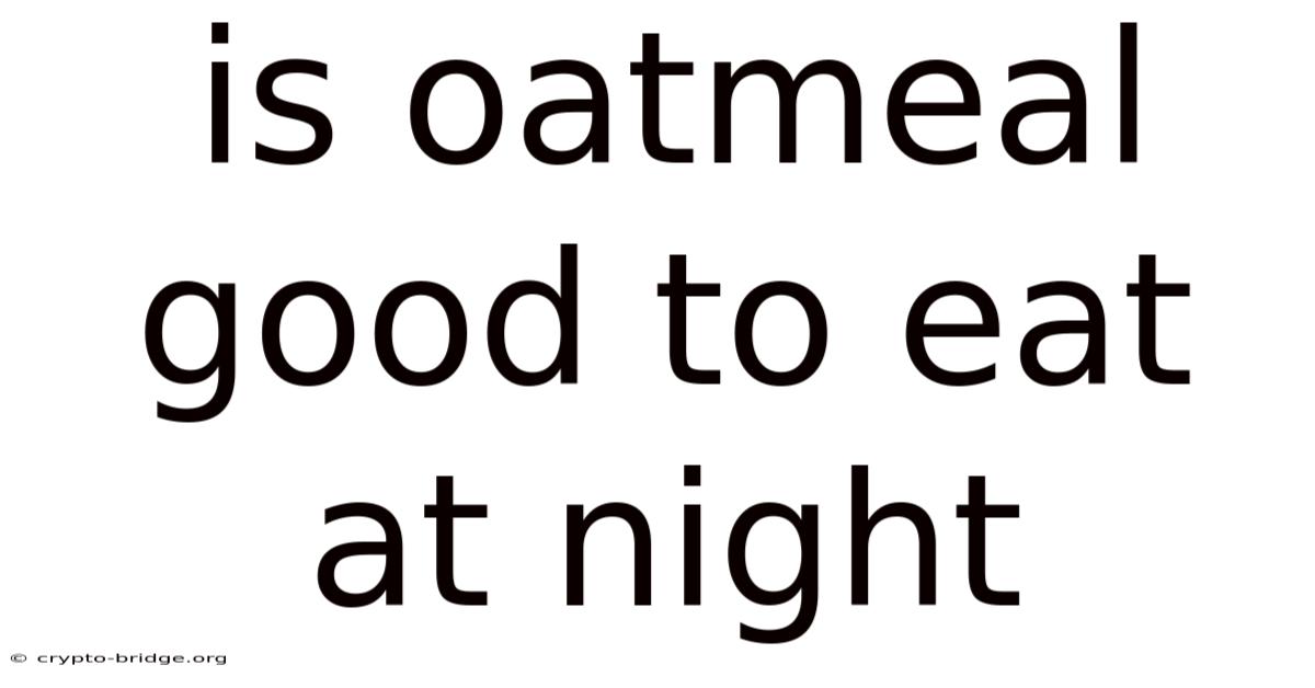 Is Oatmeal Good To Eat At Night
