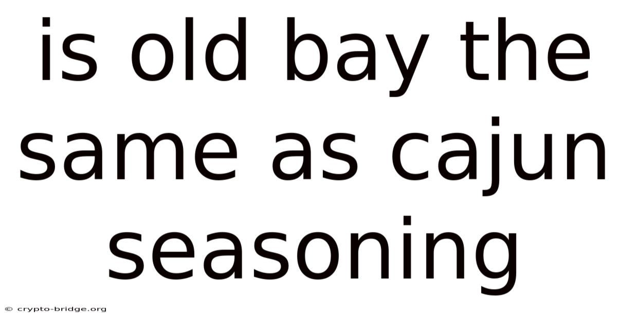 Is Old Bay The Same As Cajun Seasoning