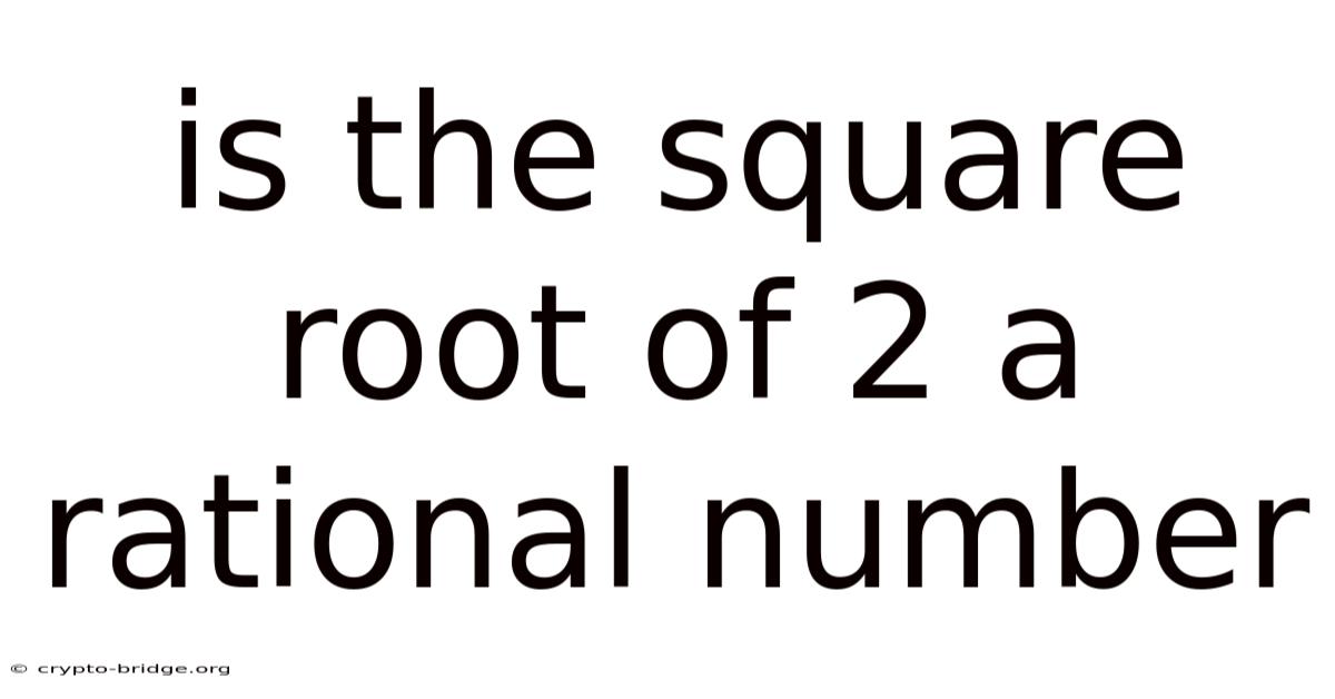 Is The Square Root Of 2 A Rational Number