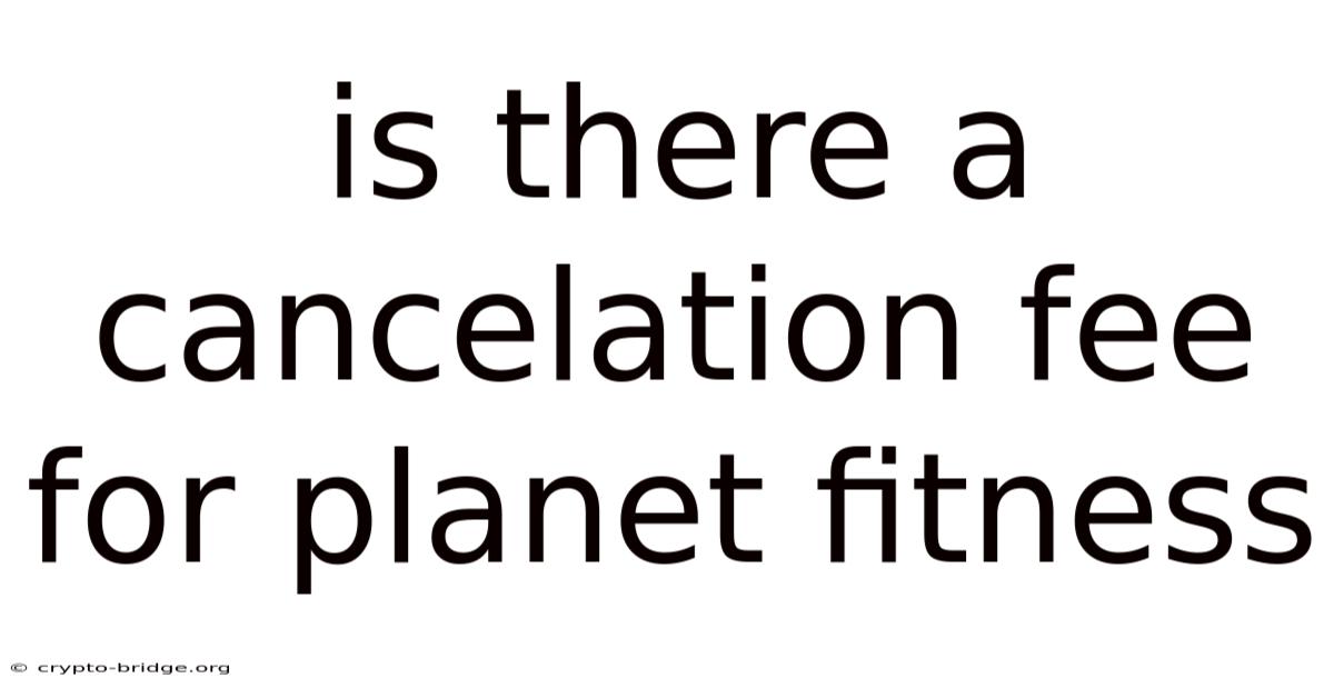 Is There A Cancelation Fee For Planet Fitness