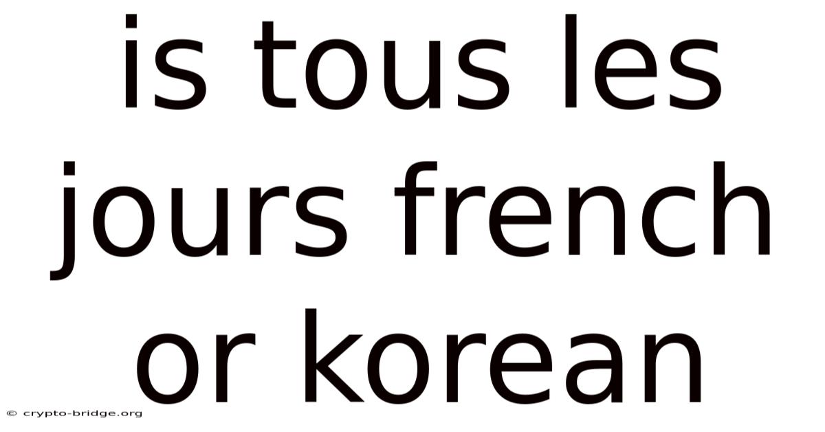 Is Tous Les Jours French Or Korean
