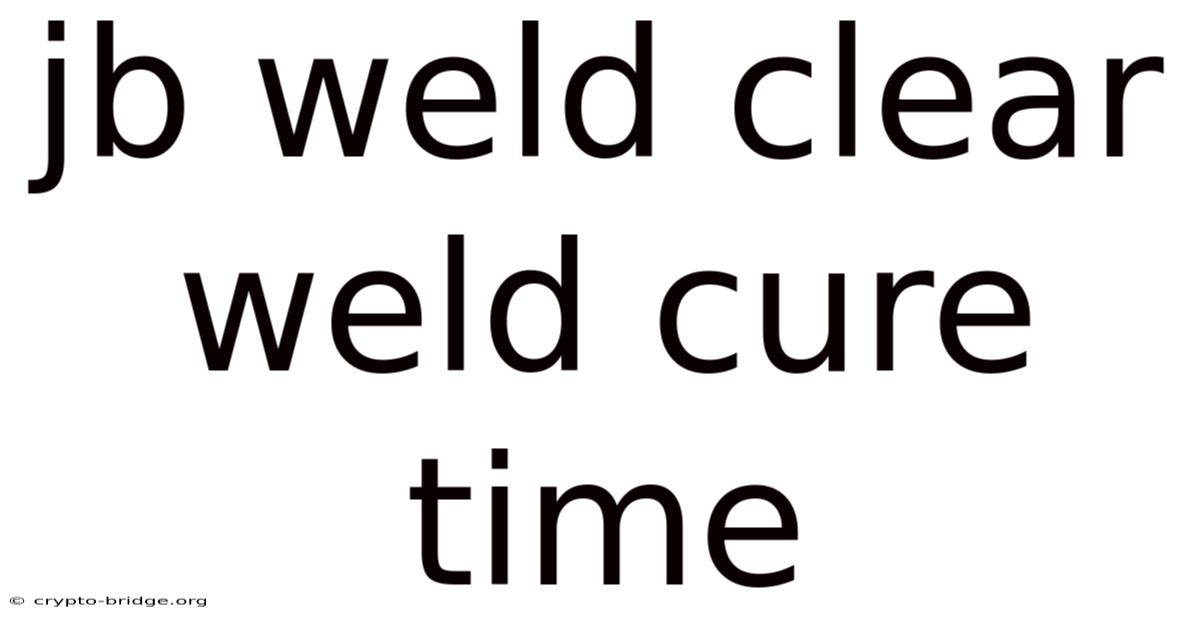 Jb Weld Clear Weld Cure Time