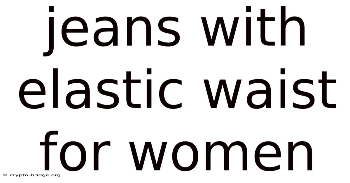 Jeans With Elastic Waist For Women