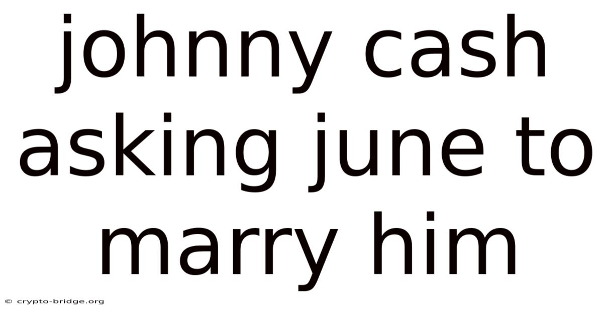 Johnny Cash Asking June To Marry Him
