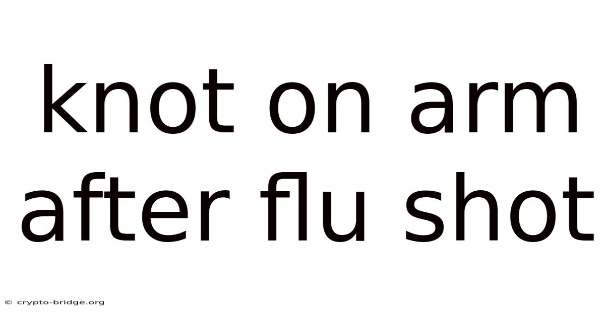 Knot On Arm After Flu Shot
