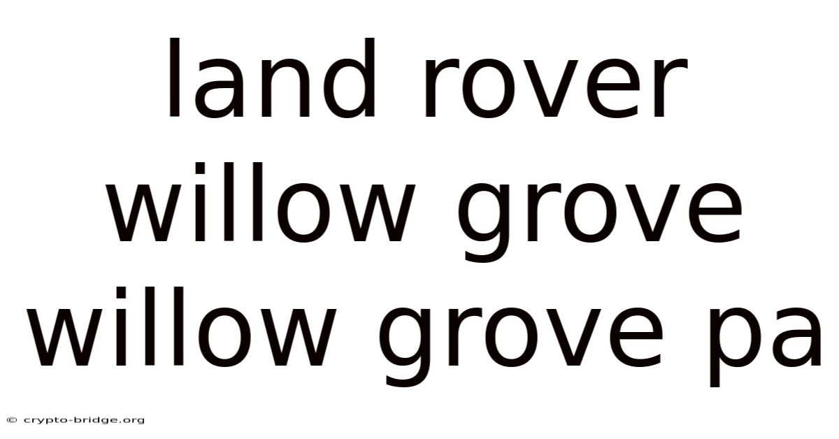 Land Rover Willow Grove Willow Grove Pa