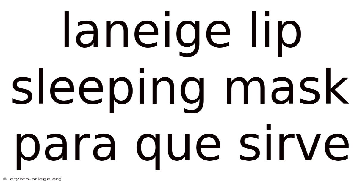Laneige Lip Sleeping Mask Para Que Sirve