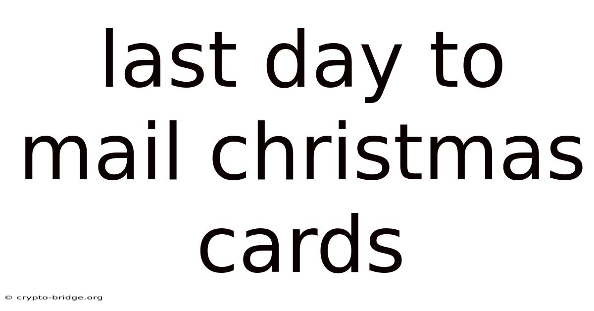Last Day To Mail Christmas Cards