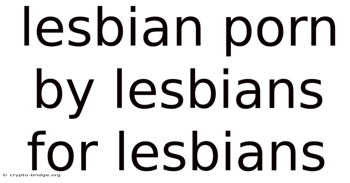 Lesbian Porn By Lesbians For Lesbians