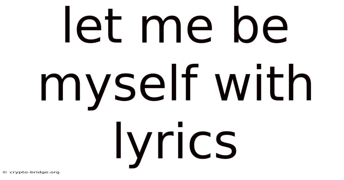 Let Me Be Myself With Lyrics