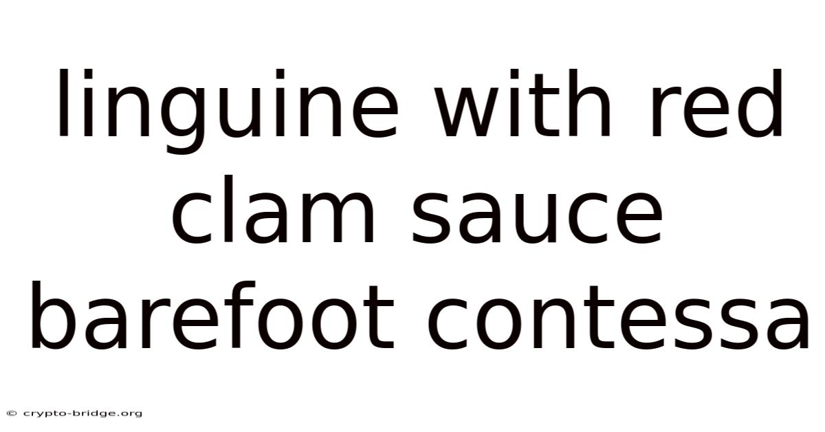 Linguine With Red Clam Sauce Barefoot Contessa