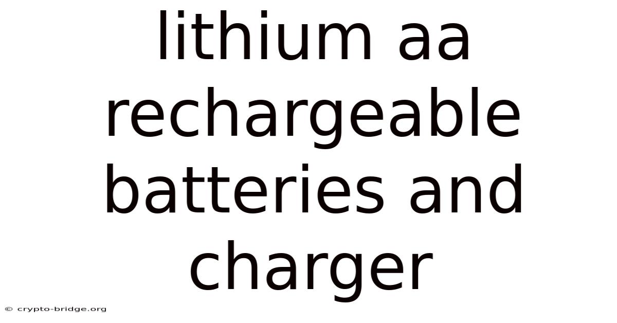 Lithium Aa Rechargeable Batteries And Charger